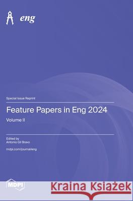 Feature Papers in Eng 2024: Volume II Antonio Gil Bravo 9783725839810 Mdpi AG - książka