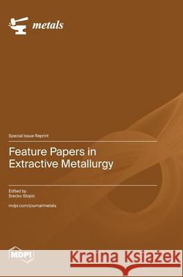 Feature Papers in Extractive Metallurgy Srecko Stopic 9783725846818 Mdpi AG - książka
