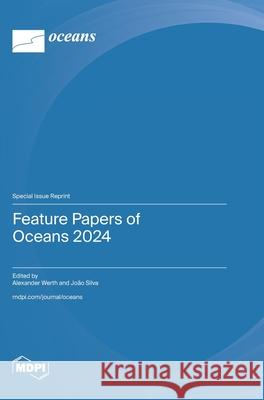 Feature Papers of Oceans 2024 Alexander Werth Jo?o Silva 9783725848973 Mdpi AG - książka