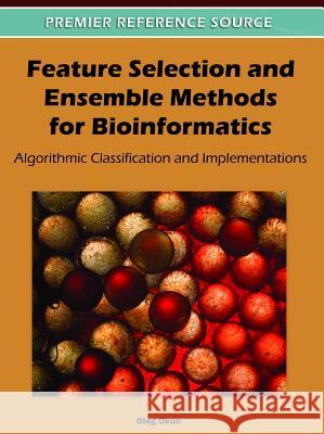 Feature Selection and Ensemble Methods for Bioinformatics: Algorithmic Classification and Implementations Okun, Oleg 9781609605575 Medical Information Science Reference - książka