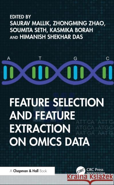Feature Selection and Feature Extraction on Omics Data Saurav Mallik Zhongming Zhao Soumita Seth 9781032967677 CRC Press - książka