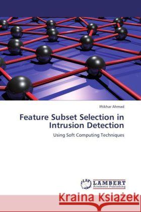 Feature Subset Selection in Intrusion Detection Iftikhar Ahmad 9783847344964 LAP Lambert Academic Publishing - książka