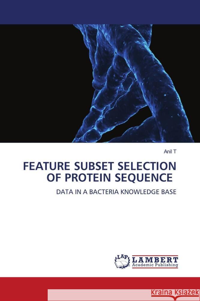 FEATURE SUBSET SELECTION OF PROTEIN SEQUENCE T, Anil 9786206736875 LAP Lambert Academic Publishing - książka