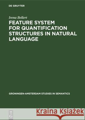 Feature System for Quantification Structures in Natural Language Irena Bellert 9783112329610 De Gruyter - książka