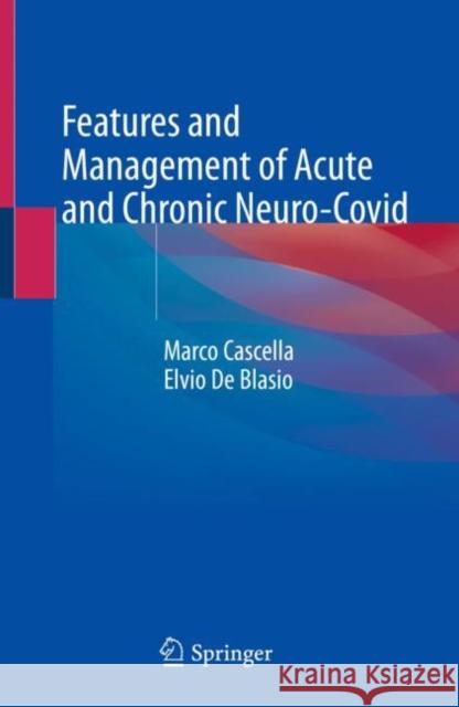 Features and Management of Acute and Chronic Neuro-Covid Cascella, Marco, Elvio De Blasio 9783030867041 Springer International Publishing - książka