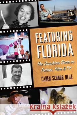 Featuring Florida: The Sunshine State in Fiction, Film & TV Caren S. Neile 9781467155809 History Press - książka