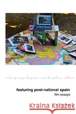 Featuring Post-National Spain.  Film Essays. Andrés Zamora (Vanderbilt University, Department of Spanish and Portuguese (United States)) 9781800348745 Liverpool University Press - książka