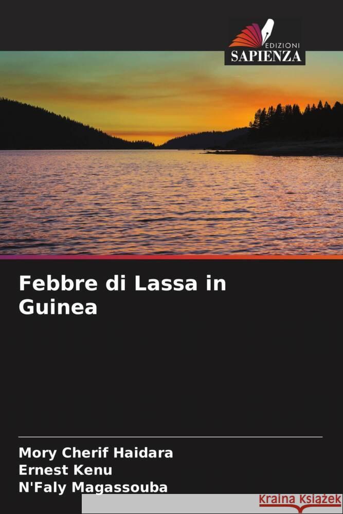 Febbre di Lassa in Guinea Haidara, Mory Cherif, Kenu, Ernest, Magassouba, N'Faly 9786204847139 Edizioni Sapienza - książka
