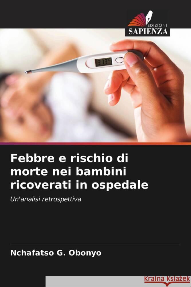 Febbre e rischio di morte nei bambini ricoverati in ospedale Nchafatso G. Obonyo 9786207429097 Edizioni Sapienza - książka