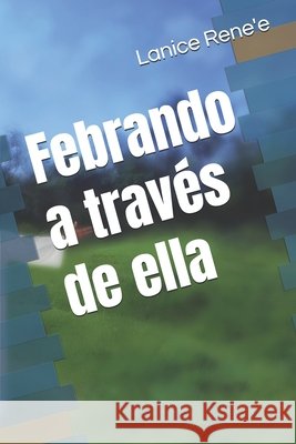 Febrando a través de ella Lanice Rene'e 9798894126067 Publicacion de la Palabra de Dios Co. - książka