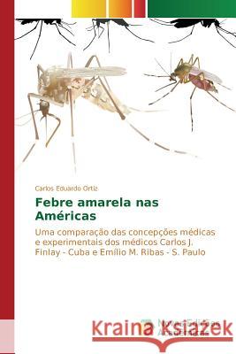 Febre amarela nas Américas Ortiz Carlos Eduardo 9786130161989 Novas Edicoes Academicas - książka