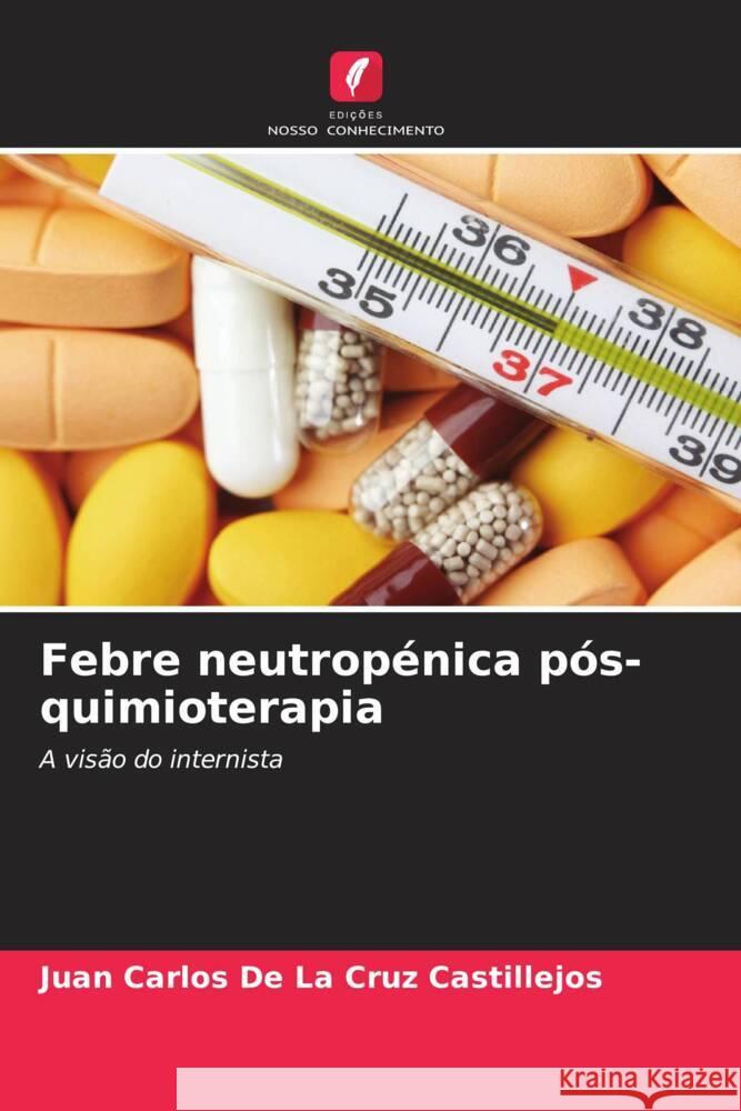 Febre neutropénica pós-quimioterapia De La Cruz Castillejos, Juan Carlos 9786206498964 Edições Nosso Conhecimento - książka