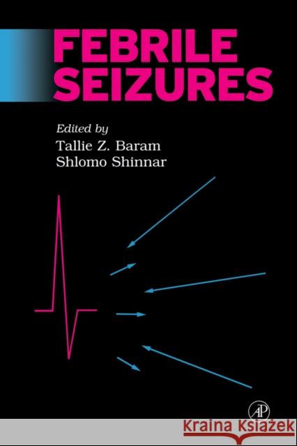 Febrile Seizures Tallie Z. Baram Shlomo Shinnar Tallie Z. Baram 9780120781416 Academic Press - książka