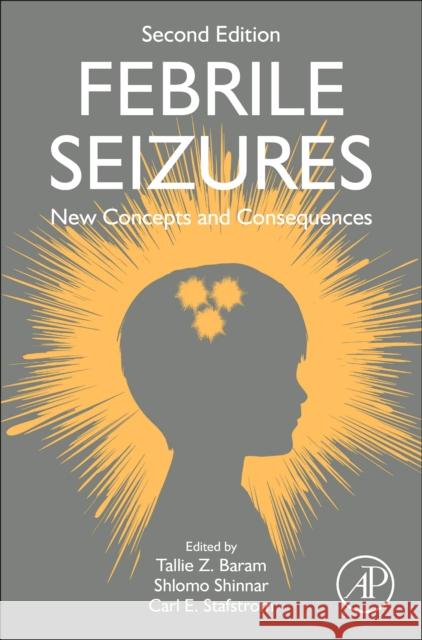 Febrile Seizures: New Concepts and Consequences Tallie Z. Baram Shlomo Shinnar Carl E. Stafstrom 9780323899321 Elsevier Science & Technology - książka