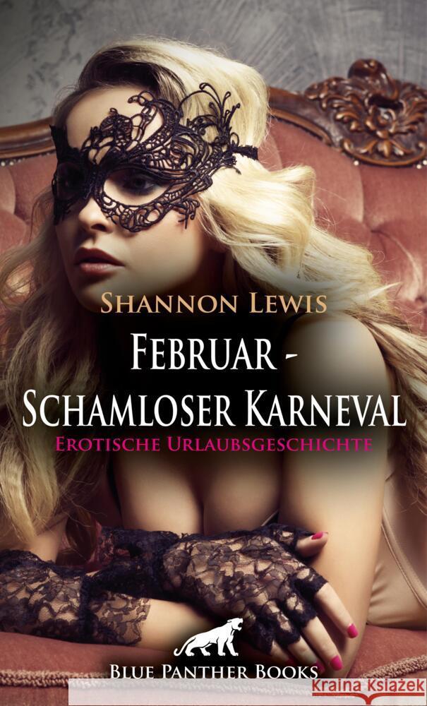 Februar - Schamloser Karneval | Erotische Urlaubsgeschichte + 2 weitere Geschichten Lewis, Shannon 9783756105106 blue panther books - książka