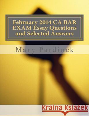 February 2014 CA BAR EXAM Essay Questions and Selected Answers: Essay Questions and Selected Answers State Bar of California 9781984242679 Createspace Independent Publishing Platform - książka