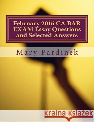 February 2016 CA BAR EXAM Essay Questions and Selected Answers: Essay Questions and Selected Answers State Bar of California 9781984244543 Createspace Independent Publishing Platform - książka