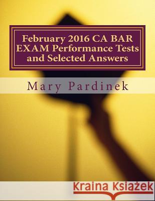 February 2016 CA BAR EXAM Performance Tests and Selected Answers: Performance Tests and Selected Answers State Bar of California 9781984244031 Createspace Independent Publishing Platform - książka