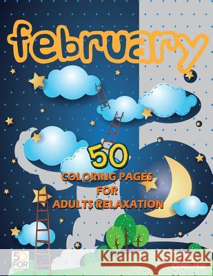 February 50 Coloring Pages For Adults Relaxation Shih, Chien Hua 9781983760167 Createspace Independent Publishing Platform - książka
