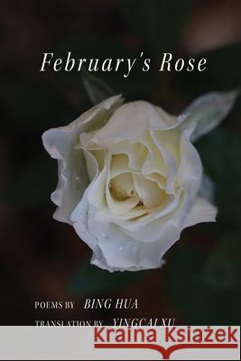 February's Rose Bing Hua Yingcai Xu 9781646627820 Finishing Line Press - książka