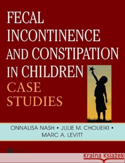 Fecal Incontinence and Constipation in Children: Case Studies Marc Levitt Onnalisa Nash 9780367151805 CRC Press - książka