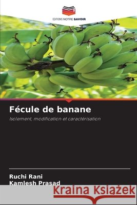 Fécule de banane Rani, Ruchi 9786204115412 Editions Notre Savoir - książka