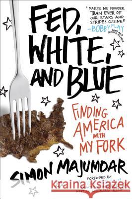 Fed, White, and Blue: Finding America with My Fork Simon Majumdar 9781101982891 Avery Publishing Group - książka