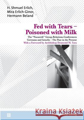 Fed with Tears - Poisoned with Milk Erlich, H. Shmuel 9783898067515 Psychosozial-Verlag - książka