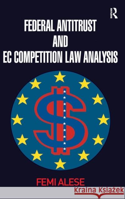 Federal Antitrust and EC Competition Law Analysis Femi Alese 9780754670100 ASHGATE PUBLISHING GROUP - książka