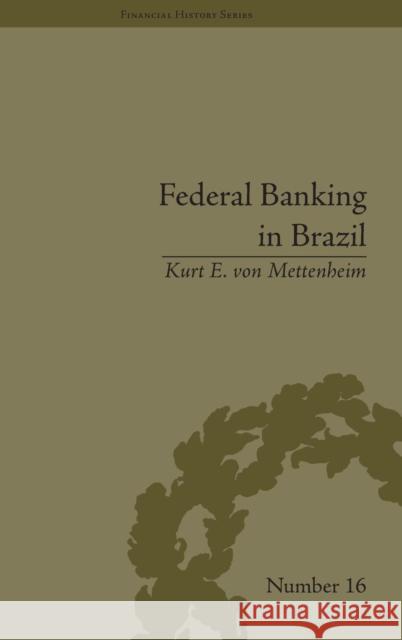 Federal Banking in Brazil: Policies and Competitive Advantages  9781848930650 Pickering & Chatto (Publishers) Ltd - książka