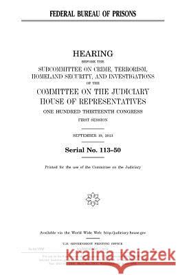 Federal Bureau of Prisons United States Congress United States House of Representatives Committee on the Judiciary 9781981513369 Createspace Independent Publishing Platform - książka