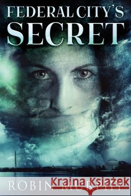 Federal City's Secret Robin Murphy 9784867478530 Next Chapter - książka