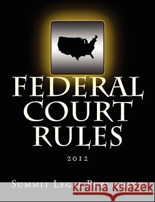 Federal Court Rules: 2012  9781470111632 Createspace - książka