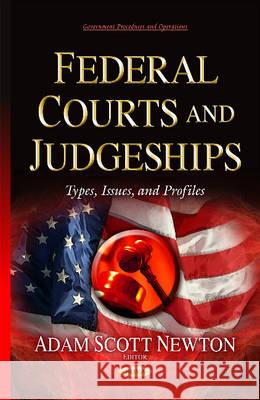 Federal Courts & Judgeships: Types, Issues & Profiles Adam Scott Newton 9781634638425 Nova Science Publishers Inc - książka