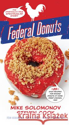 Federal Donuts: The (Partially) True Spectacular Story Michael Solomonov Steven Cook Tom Henneman 9780544969049 Rux Martin/Houghton Mifflin Harcourt - książka