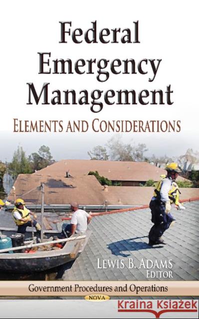 Federal Emergency Management: Elements & Considerations Lewis B Adams 9781626182172 Nova Science Publishers Inc - książka