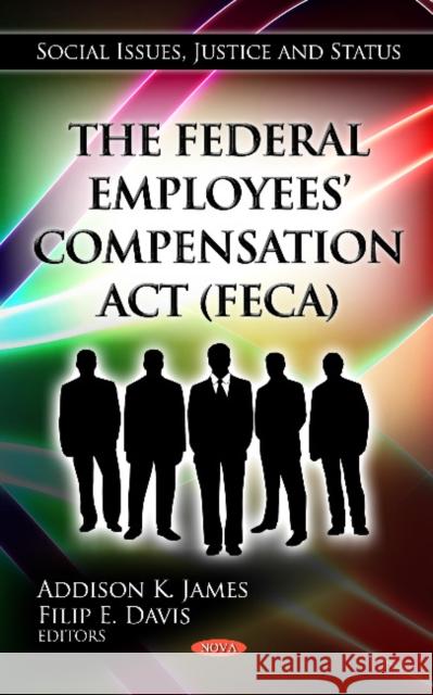 Federal Employees' Compensation Act (FECA) Addison K James, Filip E Davis 9781620817292 Nova Science Publishers Inc - książka