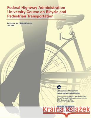 Federal Highway Administration University Course on Bicycle and Pedestrian Transportation U. S. Department of Transportation 9781484877203 Createspace - książka