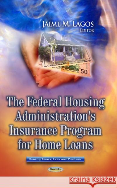 Federal Housing Administration's Insurance Program for Home Loans Jaime M Lagos 9781626188617 Nova Science Publishers Inc - książka