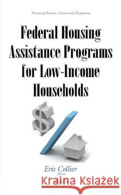 Federal Housing Assistance Programs for Low-Income Households Eric Collier. 9781634843362 Nova Science Publishers Inc - książka