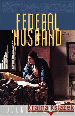 Federal Husband Douglas Wilson 9781885767516 Canon Press - książka