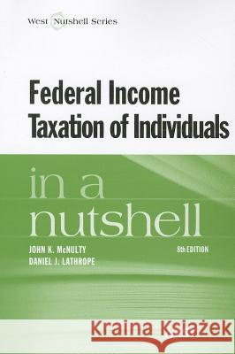 Federal Income Taxation of Individuals in a Nutshell John K. McNulty Daniel J. Lathrope 9780314927002 West - książka