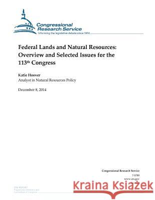 Federal Lands and Natural Resources: Overview and Selected Issues for the 113th Congress Congressional Research Service 9781505587890 Createspace - książka