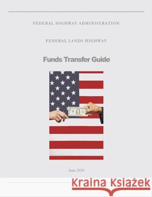 Federal Lands Highway Funds Transfer Guide U. S. Department of Transportation Federal Highway Administration 9781482017267 Createspace - książka
