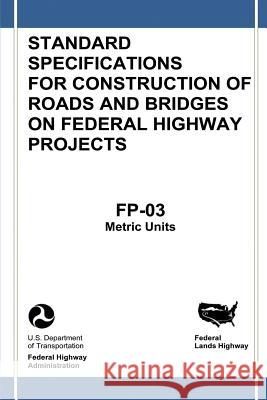 Federal Lands Highway Standard Specifications for Construction of Roads and Bridges on Federal Highway Projects (FP-03, Metric Units) Administration, Federal Highway 9781482013818 Createspace - książka