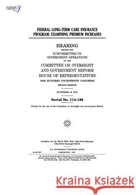 Federal Long-Term Care Insurance Program: examining premium increases Representatives, United States House of 9781975859428 Createspace Independent Publishing Platform - książka