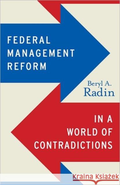 Federal Management Reform in a World of Contradictions Beryl A. Radin 9781589018921 Georgetown University Press - książka