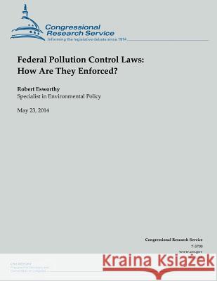 Federal Pollution Control Laws: How Are They Enforced? Robert Esworthy 9781503009233 Createspace - książka