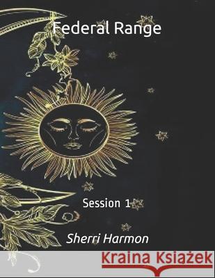 Federal Range: Session 1 Sherri Lynne Harmon 9798614045418 Independently Published - książka
