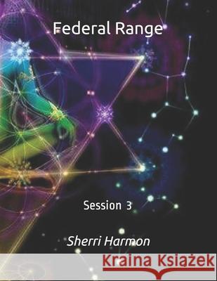 Federal Range: Session 3 Sherri Lynne Harmon 9798614065904 Independently Published - książka